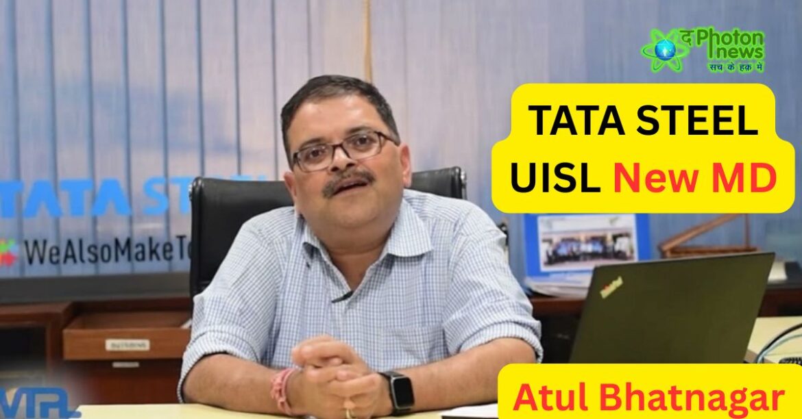 Atul Kumar Bhatnagar Tata Steel UISL MD